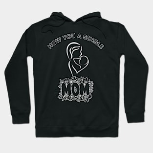 Now-You-A-Single-Mom Hoodie